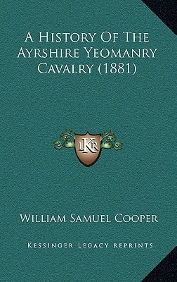 A History Of The Ayrshire Yeomanry Cavalry (1881)