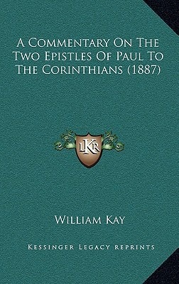 A Commentary On The Two Epistles Of Paul To The Corinthians (1887)
