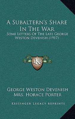 A Subaltern's Share In The War: Some Letters Of The Late George Weston Devenish (1917)