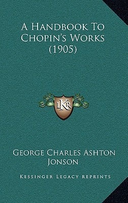 A Handbook To Chopin's Works (1905)