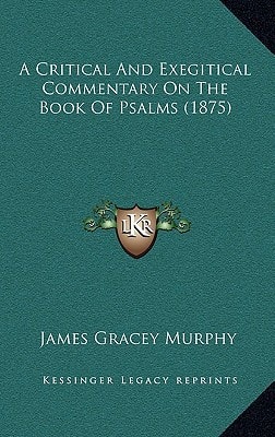 A Critical And Exegitical Commentary On The Book Of Psalms (1875)