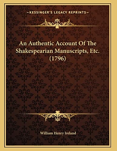 An Authentic Account Of The Shakespearian Manuscripts, Etc. (1796)