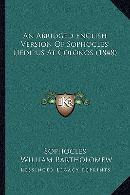 An Abridged English Version Of Sophocles' Oedipus At Colonos (1848)