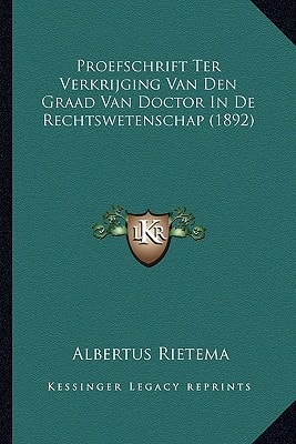 Proefschrift Ter Verkrijging Van Den Graad Van Doctor In De Rechtswetenschap (1892)