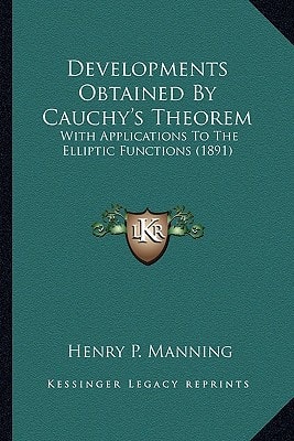 Developments Obtained By Cauchy's Theorem: With Applications To The Elliptic Functions (1891)