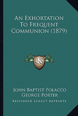 An Exhortation To Frequent Communion (1879)