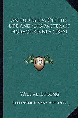 An Eulogium On The Life And Character Of Horace Binney (1876)