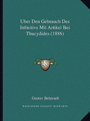 Uber Den Gebrauch Des Infinitivs Mit Artikel Bei Thucydides (1886)