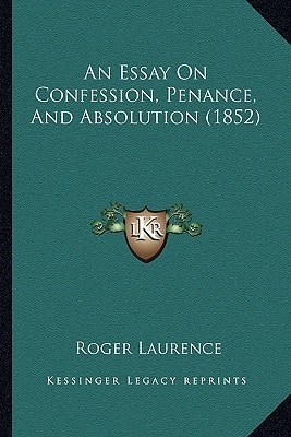An Essay On Confession, Penance, And Absolution (1852)