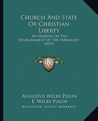 Church And State Or Christian Liberty: An Address On The Establishment Of The Hierarchy (1875)