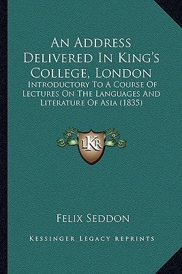 An Address Delivered In King's College, London: Introductory To A Course Of Lectures On The Languages And Literature Of Asia (1835)
