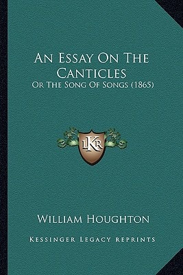 An Essay On The Canticles: Or The Song Of Songs (1865)