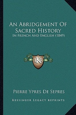 An Abridgement Of Sacred History: In French And English (1849)