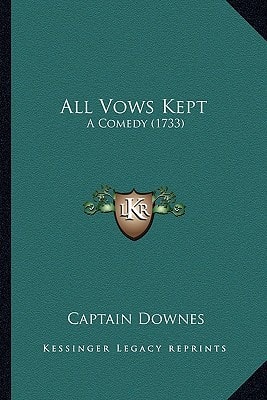 All Vows Kept: A Comedy (1733)