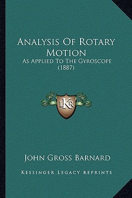 Analysis Of Rotary Motion: As Applied To The Gyroscope (1887)