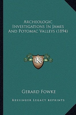 Archeologic Investigations In James And Potomac Valleys (1894)