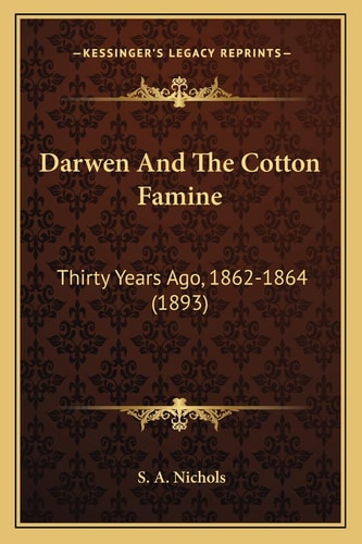 Darwen And The Cotton Famine: Thirty Years Ago, 1862-1864 (1893)