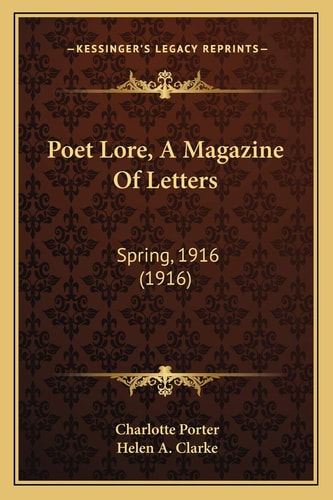 Poet Lore, A Magazine Of Letters: Spring, 1916 (1916)