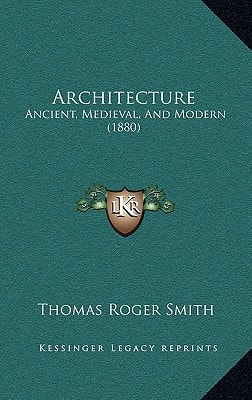 Architecture: Ancient, Medieval, And Modern (1880)