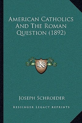 American Catholics And The Roman Question (1892)