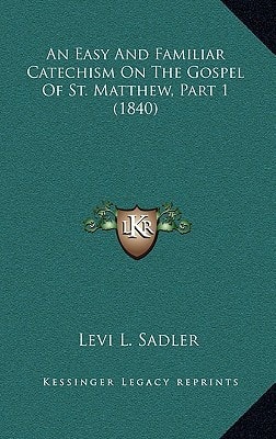 An Easy And Familiar Catechism On The Gospel Of St. Matthew, Part 1 (1840)