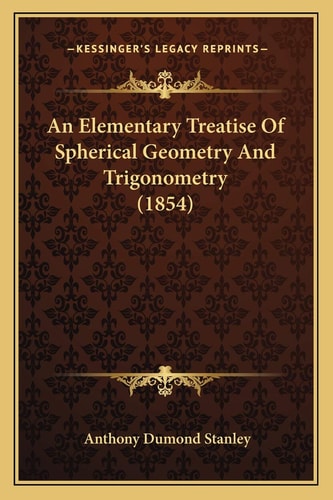 An Elementary Treatise Of Spherical Geometry And Trigonometry (1854)
