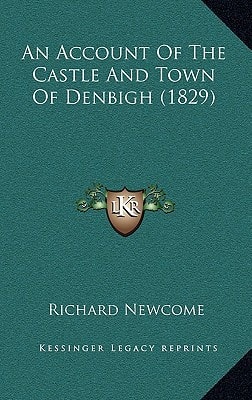 An Account Of The Castle And Town Of Denbigh (1829)