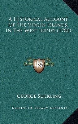 A Historical Account Of The Virgin Islands, In The West Indies (1780)