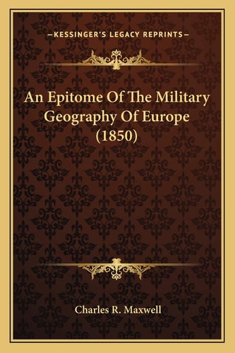An Epitome Of The Military Geography Of Europe (1850)