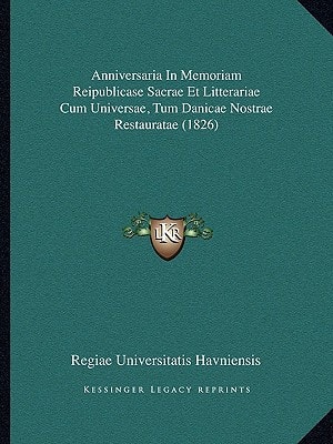 Anniversaria In Memoriam Reipublicase Sacrae Et Litterariae Cum Universae, Tum Danicae Nostrae Restauratae (1826)