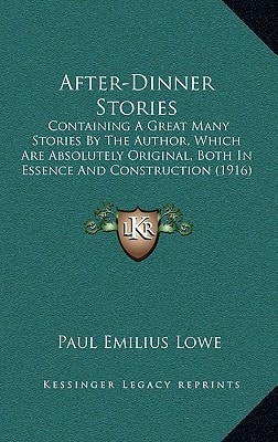 After-Dinner Stories: Containing A Great Many Stories By The Author, Which Are Absolutely Original, Both In Essence And Construction (1916)