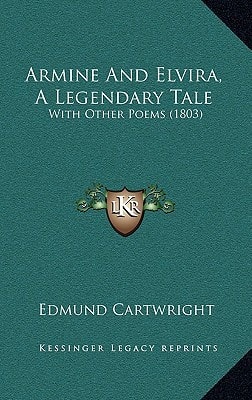 Armine And Elvira, A Legendary Tale: With Other Poems (1803)