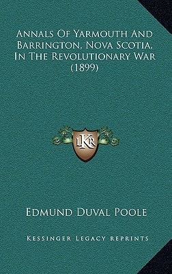 Annals Of Yarmouth And Barrington, Nova Scotia, In The Revolutionary War (1899)