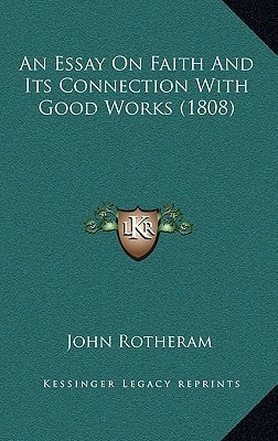 An Essay On Faith And Its Connection With Good Works (1808)
