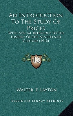 An Introduction To The Study Of Prices: With Special Reference To The History Of The Nineteenth Century (1912)