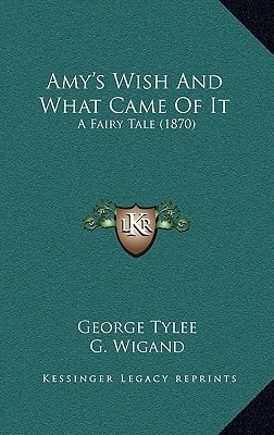 Amy's Wish And What Came Of It: A Fairy Tale (1870)