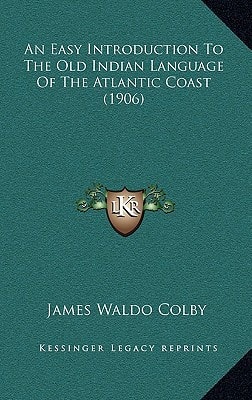 An Easy Introduction To The Old Indian Language Of The Atlantic Coast (1906)