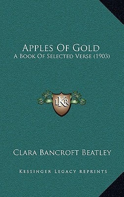 Apples Of Gold: A Book Of Selected Verse (1903)
