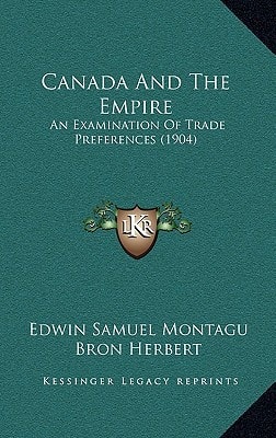 Canada And The Empire: An Examination Of Trade Preferences (1904)