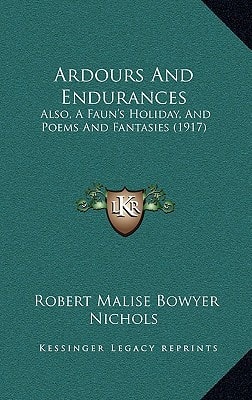 Ardours And Endurances: Also, A Faun's Holiday, And Poems And Fantasies (1917)