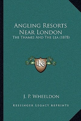 Angling Resorts Near London: The Thames And The Lea (1878)
