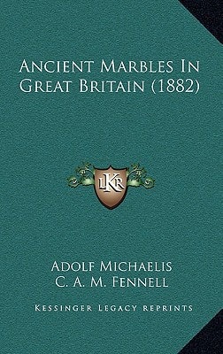 Ancient Marbles In Great Britain (1882)