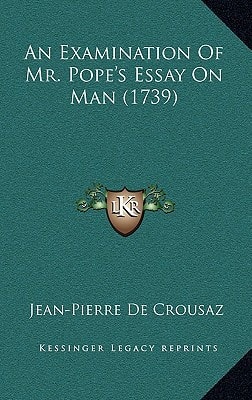 An Examination Of Mr. Pope's Essay On Man (1739)