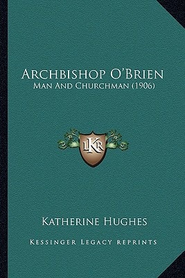 Archbishop O'Brien: Man And Churchman (1906)