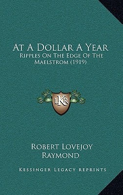 At A Dollar A Year: Ripples On The Edge Of The Maelstrom (1919)