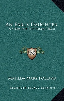 An Earl's Daughter: A Story For The Young (1873)