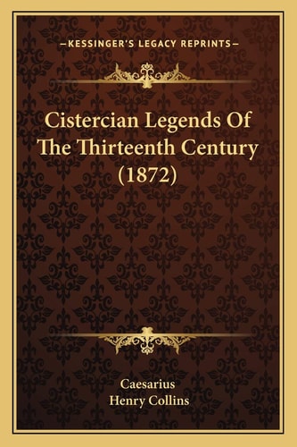 Cistercian Legends Of The Thirteenth Century (1872)