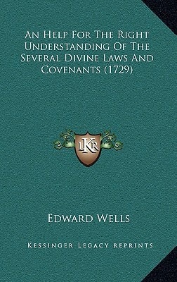 An Help For The Right Understanding Of The Several Divine Laws And Covenants (1729)