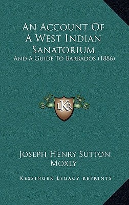 An Account Of A West Indian Sanatorium: And A Guide To Barbados (1886)