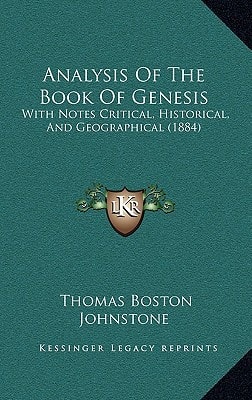 Analysis Of The Book Of Genesis: With Notes Critical, Historical, And Geographical (1884)